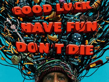 Good_Luck_Have_Fun_Dont_Die_News.webp Good_Luck_Have_Fun_Dont_Die_News.webp