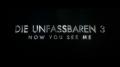 Die Unfassbaren 3 - Now You See Me Die Unfassbaren 3 - Now You See Me